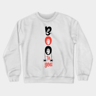 Boo To You Crewneck Sweatshirt